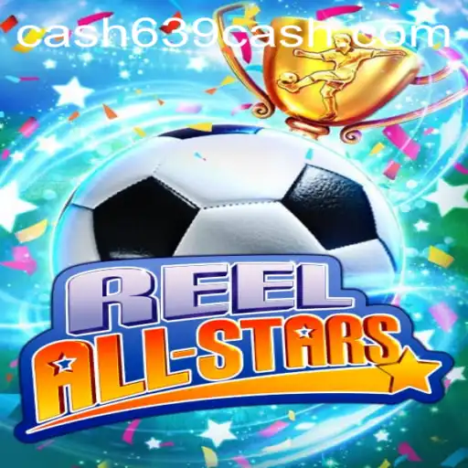 Introducing ReelAllStars: Dive Into the High-Stakes World of 639CASH!